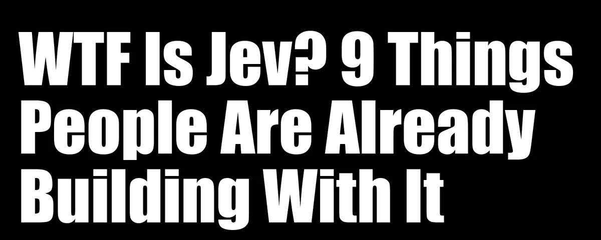 What the fuck is Jev?